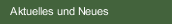 Aktuelles und Neues