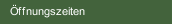 Öffnungszeiten 